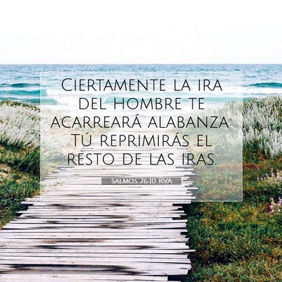 Picture 07 - Salmos 76:10 RVA - Ciertamente la ira del hombre te acarreará - Bible Verse Picture