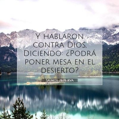Picture 07 - Salmos 78:19 RVA - Y hablaron contra Dios, Diciendo: ¿Podrá poner - Bible Verse Picture
