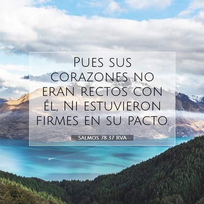 Picture 07 - Salmos 78:37 RVA - Pues sus corazones no eran rectos con él, Ni - Bible Verse Picture