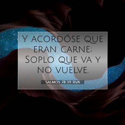 Picture 07 - Salmos 78:39 RVA - Y acordóse que eran carne; Soplo que va y no - Bible Verse Picture