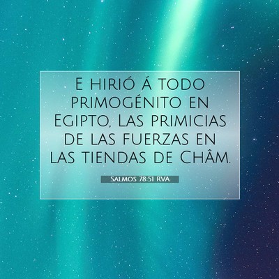 Picture 07 - Salmos 78:51 RVA - E hirió á todo primogénito en Egipto, Las - Bible Verse Picture