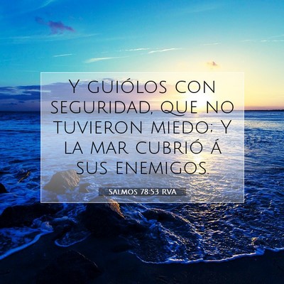 Picture 07 - Salmos 78:53 RVA - Y guiólos con seguridad, que no tuvieron miedo; - Bible Verse Picture