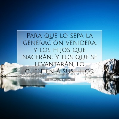 Picture 07 - Salmos 78:6 RVA - Para que lo sepa la generación venidera, y los - Bible Verse Picture