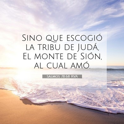 Picture 07 - Salmos 78:68 RVA - Sino que escogió la tribu de Judá, El monte de - Bible Verse Picture