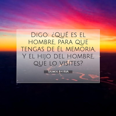 Picture 07 - Salmos 8:4 RVA - Digo: ¿Qué es el hombre, para que tengas de él - Bible Verse Picture