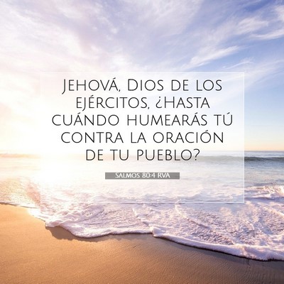 Picture 07 - Salmos 80:4 RVA - Jehová, Dios de los ejércitos, ¿Hasta cuándo - Bible Verse Picture