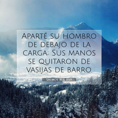 Picture 07 - Salmos 81:6 RVA - Aparté su hombro de debajo de la carga; Sus - Bible Verse Picture