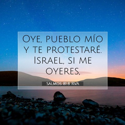 Picture 07 - Salmos 81:8 RVA - Oye, pueblo mío y te protestaré. Israel, si me - Bible Verse Picture