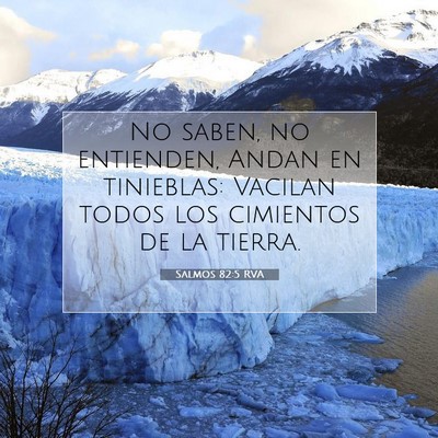 Picture 07 - Salmos 82:5 RVA - No saben, no entienden, Andan en tinieblas: - Bible Verse Picture