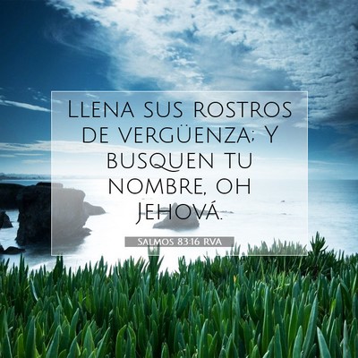 Picture 07 - Salmos 83:16 RVA - Llena sus rostros de vergüenza; Y busquen tu - Bible Verse Picture