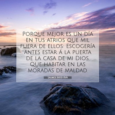 Picture 07 - Salmos 84:10 RVA - Porque mejor es un día en tus atrios que mil - Bible Verse Picture