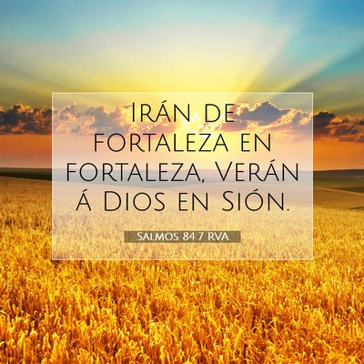 Picture 07 - Salmos 84:7 RVA - Irán de fortaleza en fortaleza, Verán á Dios - Bible Verse Picture