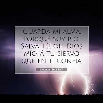 Picture 07 - Salmos 86:2 RVA - Guarda mi alma, porque soy pío: Salva tú, oh - Bible Verse Picture