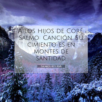 Picture 07 - Salmos 87:1 RVA - A los hijos de Coré: Salmo: Canción. SU - Bible Verse Picture