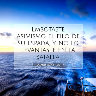 Picture 07 - Salmos 89:43 RVA - Embotaste asimismo el filo de su espada, Y no lo - Bible Verse Picture