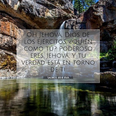 Picture 07 - Salmos 89:8 RVA - Oh Jehová, Dios de los ejércitos, ¿Quién como - Bible Verse Picture