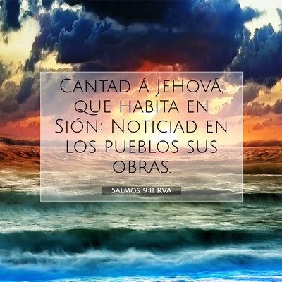 Picture 07 - Salmos 9:11 RVA - Cantad á Jehová, que habita en Sión: Noticiad - Bible Verse Picture
