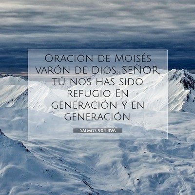 Picture 07 - Salmos 90:1 RVA - Oración de Moisés varón de Dios. SEÑOR, tú - Bible Verse Picture