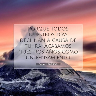 Picture 07 - Salmos 90:9 RVA - Porque todos nuestros días declinan á causa de - Bible Verse Picture