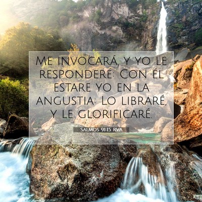 Picture 07 - Salmos 91:15 RVA - Me invocará, y yo le responderé: Con él estare - Bible Verse Picture