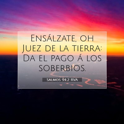 Picture 07 - Salmos 94:2 RVA - Ensálzate, oh Juez de la tierra: Da el pago á - Bible Verse Picture