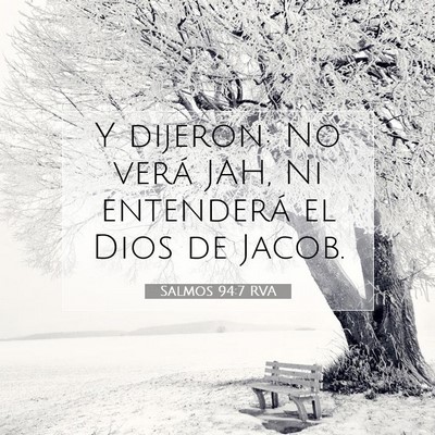 Picture 07 - Salmos 94:7 RVA - Y dijeron: No verá JAH, Ni entenderá el Dios de - Bible Verse Picture