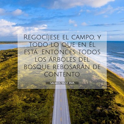 Picture 07 - Salmos 96:12 RVA - Regocíjese el campo, y todo lo que en él está: - Bible Verse Picture