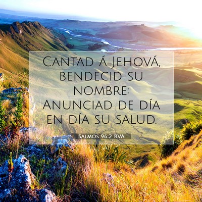 Picture 07 - Salmos 96:2 RVA - Cantad á Jehová, bendecid su nombre: Anunciad - Bible Verse Picture