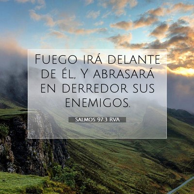 Picture 07 - Salmos 97:3 RVA - Fuego irá delante de él, Y abrasará en - Bible Verse Picture
