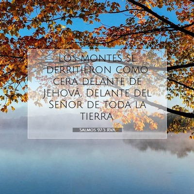 Picture 07 - Salmos 97:5 RVA - Los montes se derritieron como cera delante de - Bible Verse Picture