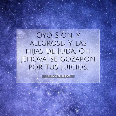 Picture 07 - Salmos 97:8 RVA - Oyó Sión, y alegróse; Y las hijas de Judá, Oh - Bible Verse Picture