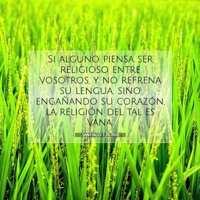 Picture 07 - Santiago 1:26 RVA - Si alguno piensa ser religioso entre vosotros, y - Bible Verse Picture