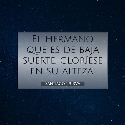 Picture 07 - Santiago 1:9 RVA - El hermano que es de baja suerte, gloríese en su - Bible Verse Picture