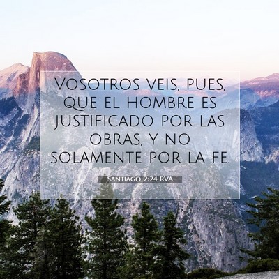 Picture 07 - Santiago 2:24 RVA - Vosotros veis, pues, que el hombre es justificado - Bible Verse Picture