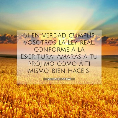 Picture 07 - Santiago 2:8 RVA - Si en verdad cumplís vosotros la ley real, - Bible Verse Picture