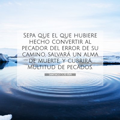 Picture 07 - Santiago 5:20 RVA - Sepa que el que hubiere hecho convertir al - Bible Verse Picture