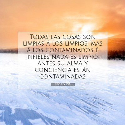 Picture 07 - Tito 1:15 RVA - Todas las cosas son limpias á los limpios; mas - Bible Verse Picture
