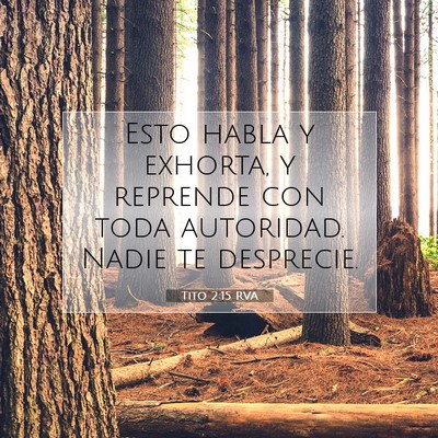 Picture 07 - Tito 2:15 RVA - Esto habla y exhorta, y reprende con toda - Bible Verse Picture