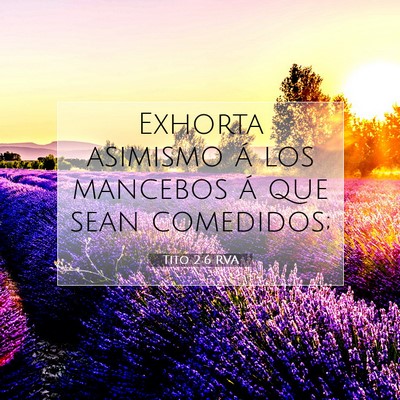 Picture 07 - Tito 2:6 RVA - Exhorta asimismo á los mancebos á que sean - Bible Verse Picture