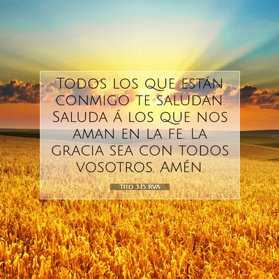 Picture 07 - Tito 3:15 RVA - Todos los que están conmigo te saludan. Saluda - Bible Verse Picture