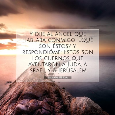 Picture 07 - Zacarías 1:19 RVA - Y dije al ángel que hablaba conmigo: ¿Qué son - Bible Verse Picture