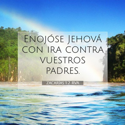Picture 07 - Zacarías 1:2 RVA - Enojóse Jehová con ira contra vuestros - Bible Verse Picture