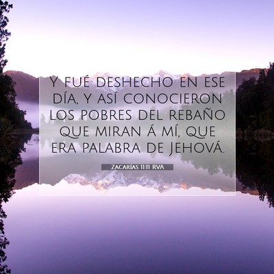 Picture 07 - Zacarías 11:11 RVA - Y fué deshecho en ese día, y así conocieron - Bible Verse Picture