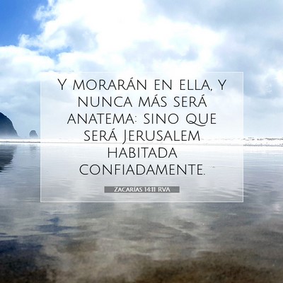 Picture 07 - Zacarías 14:11 RVA - Y morarán en ella, y nunca más será anatema: - Bible Verse Picture