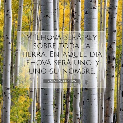 Picture 07 - Zacarías 14:9 RVA - Y Jehová será rey sobre toda la tierra. En - Bible Verse Picture