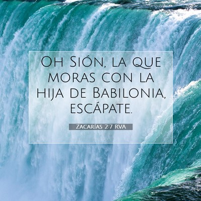 Picture 07 - Zacarías 2:7 RVA - Oh Sión, la que moras con la hija de Babilonia, - Bible Verse Picture