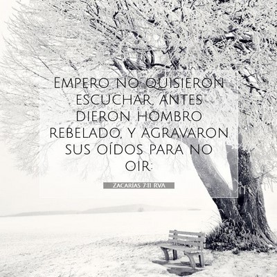 Picture 07 - Zacarías 7:11 RVA - Empero no quisieron escuchar, antes dieron hombro - Bible Verse Picture