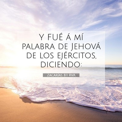 Picture 07 - Zacarías 8:1 RVA - Y FUÉ á mí palabra de Jehová de los - Bible Verse Picture