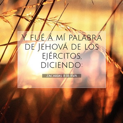 Picture 07 - Zacarías 8:18 RVA - Y fué á mí palabra de Jehová de los - Bible Verse Picture