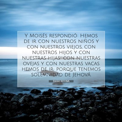 Picture 07 - Éxodo 10:9 RVA - Y Moisés respondió: Hemos de ir con nuestros - Bible Verse Picture